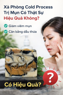 Xà Phòng Cold Process Trị Mụn Có Thật Sự Hiệu Quả Không